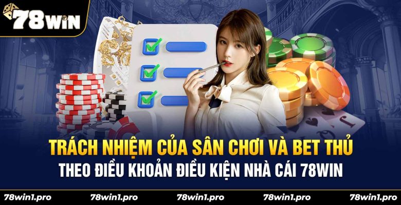 trach nhiem cua san choi bet tai 78win