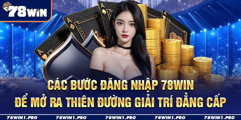 cac buoc dang nhap 78win