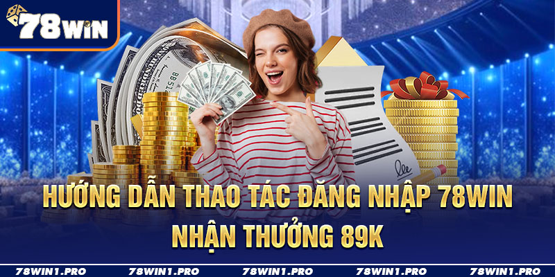 huong dan thao tac dang nhap 78win nhan thuong