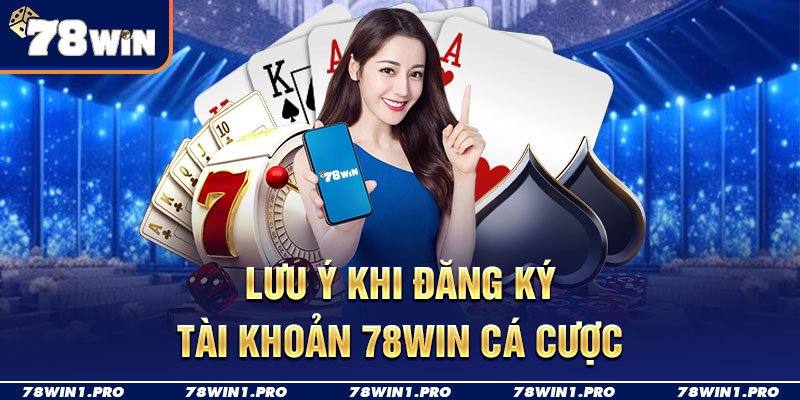 luu y khi dang ky tai khoan 78win