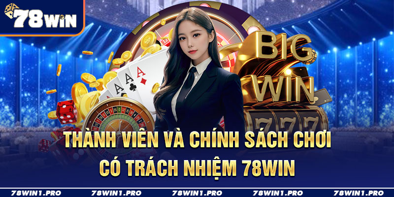 thanh vien va chinh sach co trach nhiem 78win